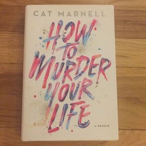 How to Murder Your Life by Cat Marnell